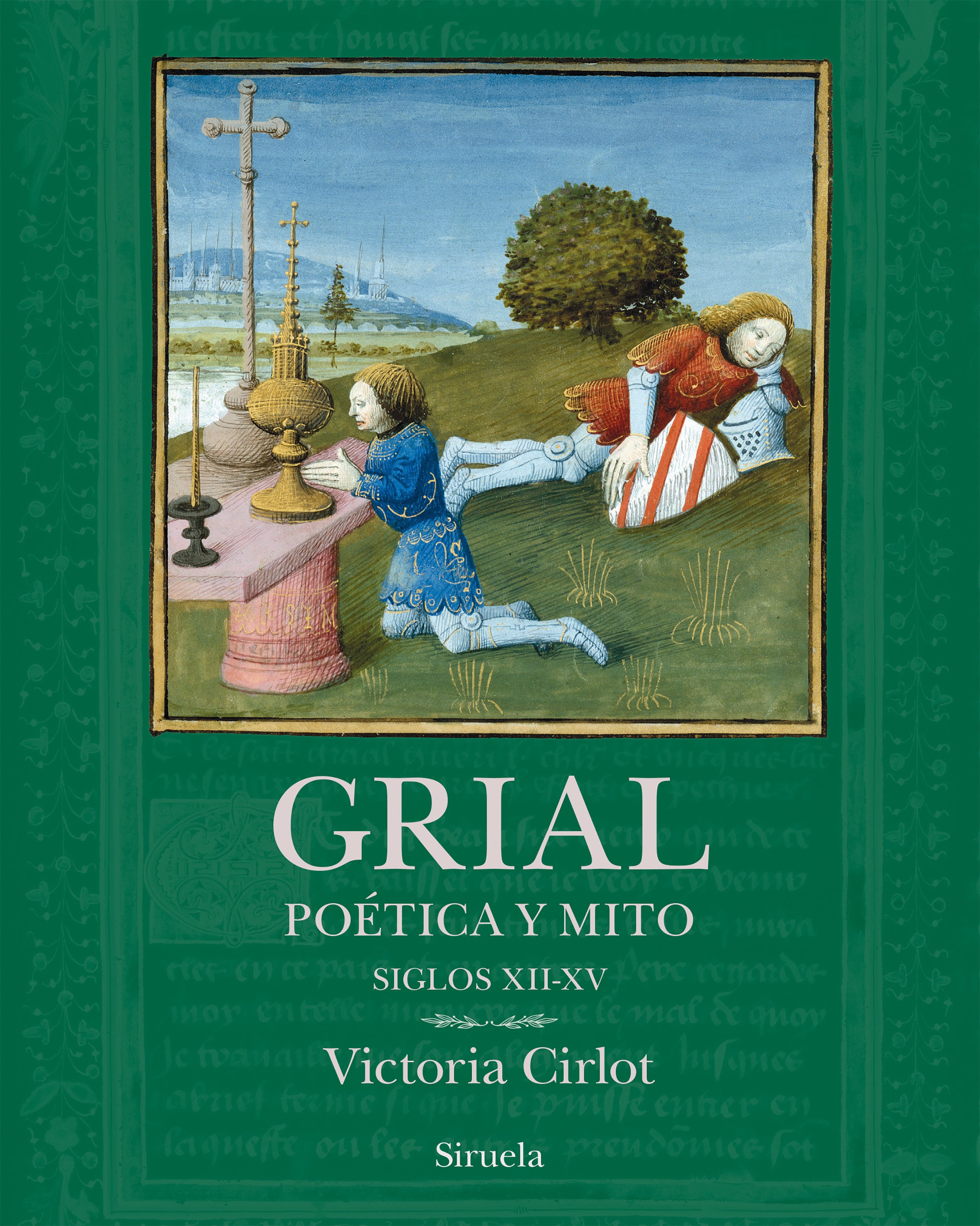 Grial: Poética y mito. Siglos XII-XV (Siruela) 9788410183520
