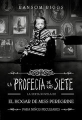 LA PROFECIA DE LOS SIETE EL HOGAR DE MISS PEREGRINE PARA NI | Ransom Riggs | 9788410190559 (Alfaguara)