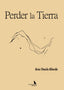 PERDER LA TIERRA I Otaola Allende, Ania I La Consentida I 9788410212046