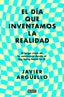 EL DIA QUE INVENTAMOS LA REALIDAD - 9788410214897