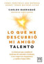 LO QUE ME DESCUBRIO MI AMIGO TALENTO | BARRAQUE,CARLOS | LID EDITORIAL | 9788410221567