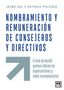 Nombramiento y remuneración de consejeros y directivos: El arte de decidir quiénes lideran las organizaciones y cómo recompensarlos (LID Editorial Empresarial, S.L.) 9788410221772
