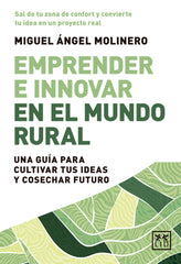 Emprender e innovar en el mundo rural: Una guía para cultivar tus ideas y cosechar futuro (LID Editorial Empresarial, S.L.) 9788410221956