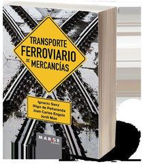 TRANSPORTE FERROVIARIO DE MERCANCIAS | DOMBRIZ LOZANO, MIGUEL ANGEL/SANZ JUNOY, | MARGE BOOKS | 9788410238183
