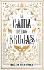 LA CAIDA DE LAS BRUJAS | Martinez, Belen | 9788410239142 (Puck)