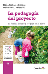 LA PEDAGOGIA DEL PROYECTO | TROBAJO I PUJADAS, NURIA/PUJOL I FABRELL | OCTAEDRO | 9788410282230