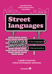 STREET LANGUAGES COLLECTIVE LANDSCAPES OF THE LANGUAGES THA | MARTIN ROJO, LUISA/CARDENAS NEIRA, CAMIL | OCTAEDRO | 9788410282599
