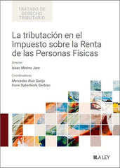 LA TRIBUTACION EN EL IMPUESTO SOBRE LA RENTA DE LAS PERSONAS | ISAAC MERINO JARA/MERCEDES RUIZ GARIJO/I | LA LEY | 9788410292642