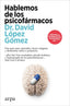 HABLEMOS DE LOS PSICOFARMACOS - 9788410313194