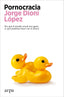 PORNOCRACIA | LOPEZ, JORGE DIONI | ARPA EDITORES | 9788410313545