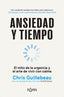 ANSIEDAD Y TIEMPO | GUILLEBEAU,CHRIS | KOAN LIBROS | 9788410358294