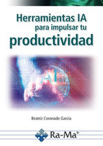 HERRAMIENTAS IA PARA IMPULSAR TU PRODUCTIVIDAD - 9788410360457