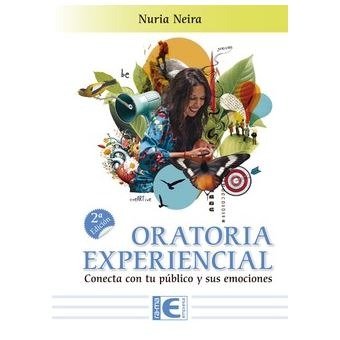 ORATORIA EXPERIENCIAL CONECTA CON TU PUBLICO Y SUS EMOCIONE - 9788410360709