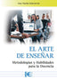 EL ARTE DE ENSEÑAR METODOLOGIAS Y HABILIDADES PARA DOCENCIA - 9788410360976