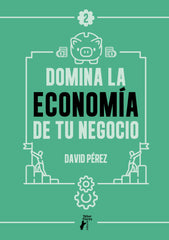 DOMINA LA ECONOMIA DE TU NEGOCIO - 9788410386211