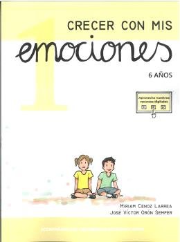 CRECER CON MIS EMOCIONES 1 6 AÑOS | ORON SEMPER,JOSE VICTOR | ACOMPAÑANDO EL CRECIMIENTO | 9788410402126