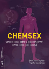 CHEMSEX CONSECUENCIAS SOBRE LA INFECCION POR VIH Y OTROS AS - 9788410432093