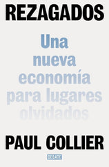 REZAGADOS | PAUL COLLIER | DEBATE | 9788410433168