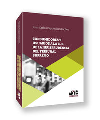 CONSUMIDORES Y USUARIOS A LA LUZ DE LA JURISPRUDENCIA DEL T - 9788410448759
