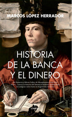 HISTORIA DE LA BANCA Y EL DINERO | LOPEZ HERRADOR, MARCOS | ALMUZARA | 9788410521681