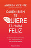 QUIEN BIEN TE QUIERE TE HARA FELIZ - 9788410640771