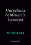 UNA PELICULA DE MINECRAFT LA NOVELA - 9788410643178