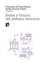 RETOS Y FUTURO DEL SISTEMA BANCARIO | DEL OLMO,FRANCISCO/GARRIDO | CATARATA | 9788410673786