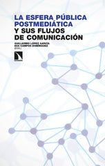 LA ESFERA PUBLICA POSTMEDIATICA Y SUS FLUJOS DE COMUNICACIO | CAMPOS DOMINGUEZ,EVA/LOPEZ GARCIA | CATARATA | 9788410674271