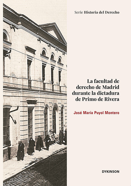 LA FACULTAD DE DERECHO DE MADRID DURANTE LA DICTADURA DE PRI - 9788410701564