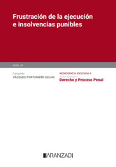 FRUSTRACION DE LA EJECUCION E INSOLVENCIAS PUNIBLES MONOGRA - 9788410788916