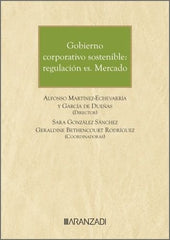 GOBIERNO CORPORATIVO SOSTENIBLE REGULACION VS MERCADO - 9788410789531