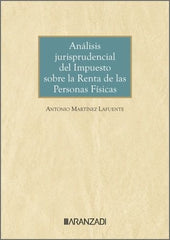 ANALISIS JURISPRUDENCIAL DEL IMPUESTO SOBRE LA RENTA DE LAS | MARTINEZ LAFUENTE, ANTONIO | ARANZADI | 9788410789555