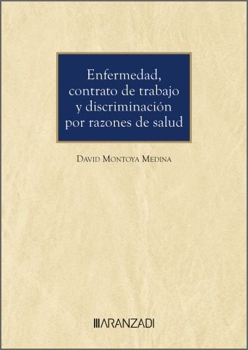 ENFERMEDAD CONTRATO DE TRABAJO Y DISCRIMINACION POR RAZONES - 9788410789869