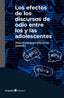 LOS EFECTOS DE LOS DISCURSOS DE ODIO ENTRE LOS Y LAS ADOLESC | nan | OCTAEDRO | 9788410791589