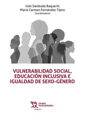 VULNERABILIDAD SOCIAL EDUCACION INCLUSIVA E IGUALDAD SEXO | SAMBADE BAQUERIN,IVAN | TIRANT HUMANIDADES | 9788410814042