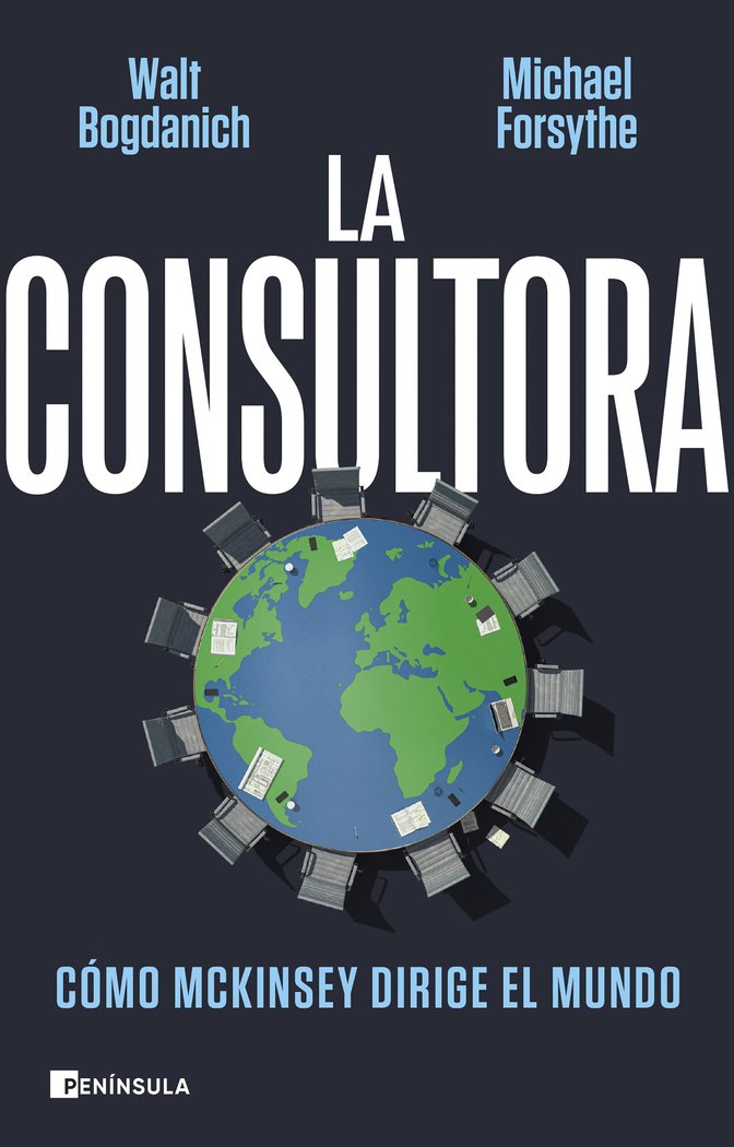 LA CONSULTORA | WALT BOGDANICH/MICHAEL FORSYTHE | EDICIONES PENINSULA | 9788411001687