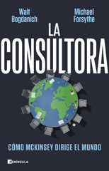 LA CONSULTORA | WALT BOGDANICH/MICHAEL FORSYTHE | EDICIONES PENINSULA | 9788411001687
