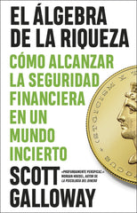 EL ALGEBRA DE LA RIQUEZA | SCOTT GALLOWAY | EDICIONES PENINSULA | 9788411003803