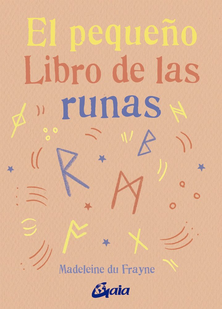 EL PEQUEÑO LIBRO DE LAS RUNAS I Madeleine Du Frayne I Gaia Ediciones I 9788411081511