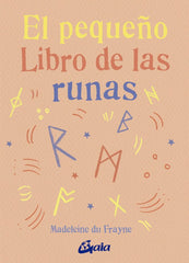 EL PEQUEÑO LIBRO DE LAS RUNAS I Madeleine Du Frayne I Gaia Ediciones I 9788411081511