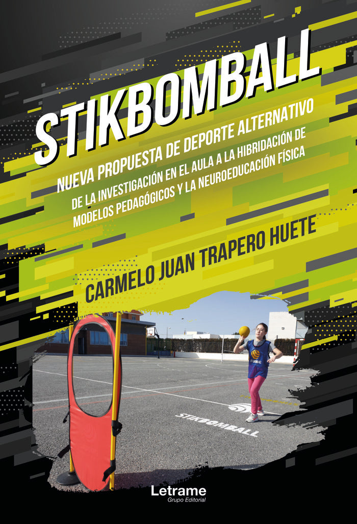 STIKBOMBALL NUEVA PROPUESTA DE DEPORTE ALTERNATIVO DE LA I | TRAPERO HUETE,CARMELO JUAN | LETRAME | 9788411148078