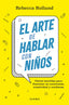 EL ARTE DE HABLAR CON NIÑOS - 9788411190787