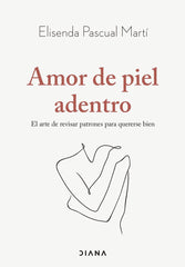 AMOR DE PIEL ADENTRO | ELISENDA PASCUAL | EDITORIAL DIANA | 9788411192019