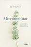MICROMEDITAR | JAVIER SALINAS | EDITORIAL DIANA | 9788411192484