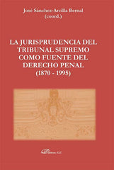 LA JURISPRUDENCIA DEL TRIBUNAL SUPREMO COMO FUENTE DEL DEREC - 9788411224123
