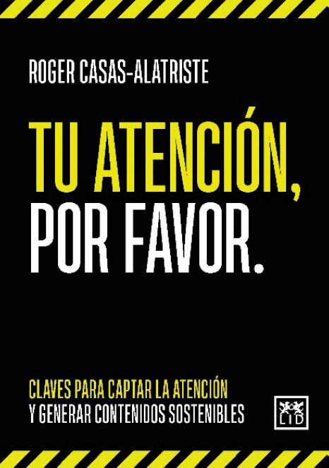 TU ATENCION POR FAVOR | CASAS ALATRISTE,ROGER | LID EDITORIAL | 9788411310383