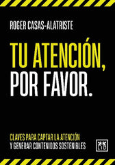 TU ATENCION POR FAVOR | CASAS ALATRISTE,ROGER | LID EDITORIAL | 9788411310383