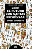LEER EL FUTURO CON CARTAS ESPAÑOLAS I Galindo,Cecilia Maria I Lea Editorial I 9788411312424