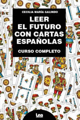 LEER EL FUTURO CON CARTAS ESPAÑOLAS I Galindo,Cecilia Maria I Lea Editorial I 9788411312424