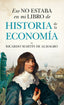ESO NO ESTABA EN MI LIBRO DE HISTORIA DE LA ECONOMIA - 9788411313674